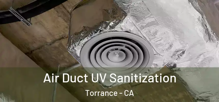 Air Duct UV Sanitization Torrance - CA