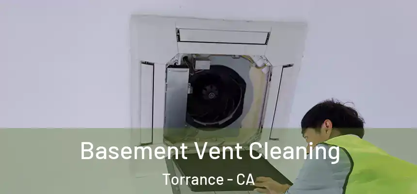 Basement Vent Cleaning Torrance - CA