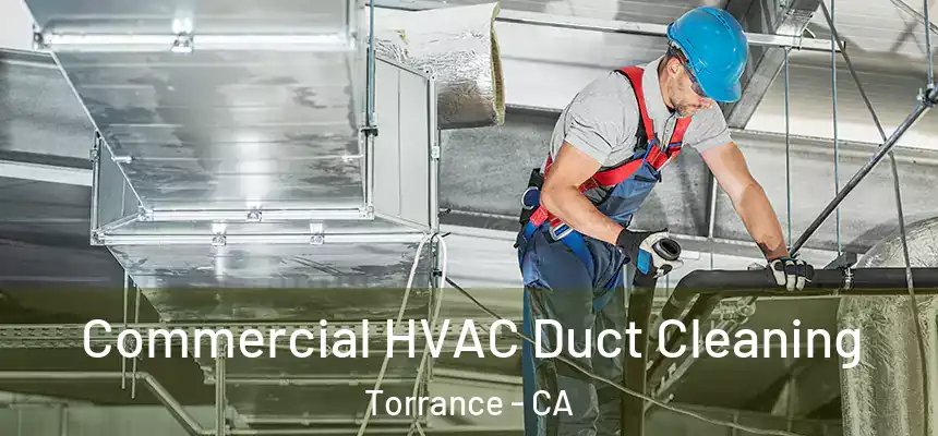 Commercial HVAC Duct Cleaning Torrance - CA