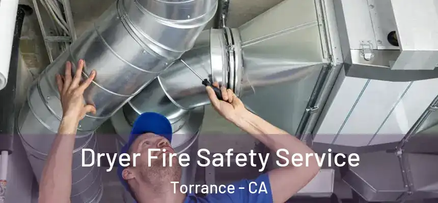 Dryer Fire Safety Service Torrance - CA