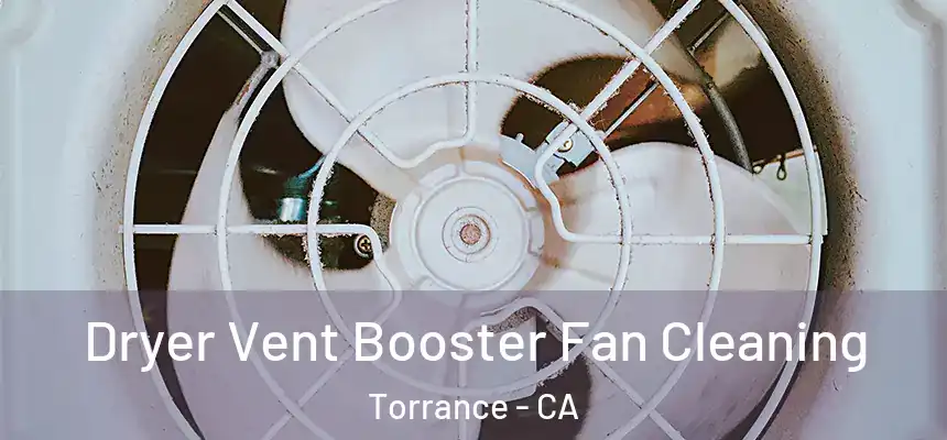 Dryer Vent Booster Fan Cleaning Torrance - CA