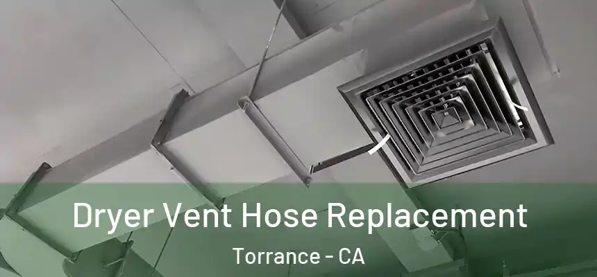 Dryer Vent Hose Replacement Torrance - CA