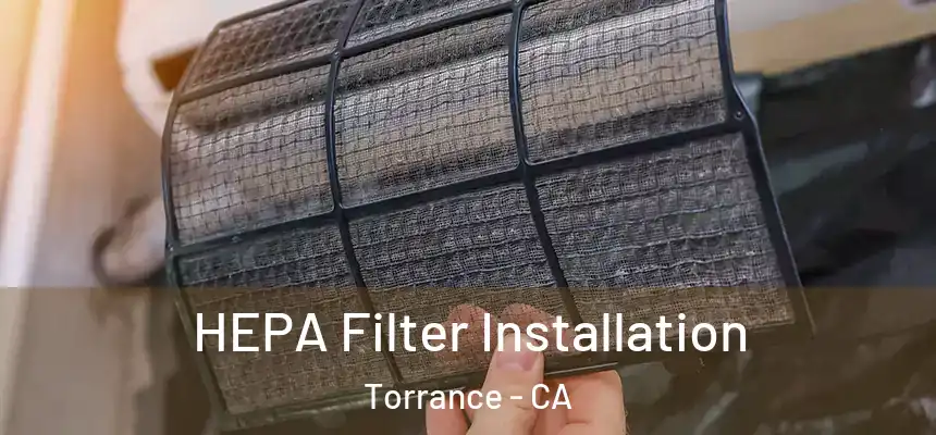 HEPA Filter Installation Torrance - CA