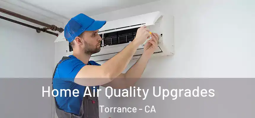 Home Air Quality Upgrades Torrance - CA