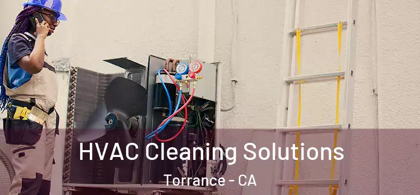 HVAC Cleaning Solutions Torrance - CA