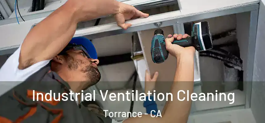 Industrial Ventilation Cleaning Torrance - CA