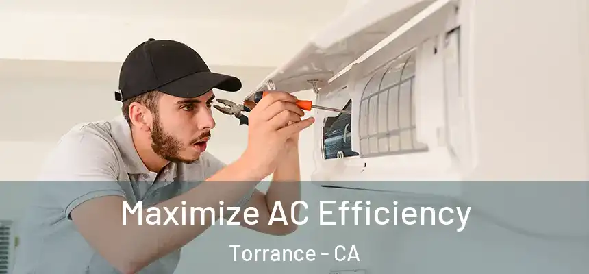 Maximize AC Efficiency Torrance - CA