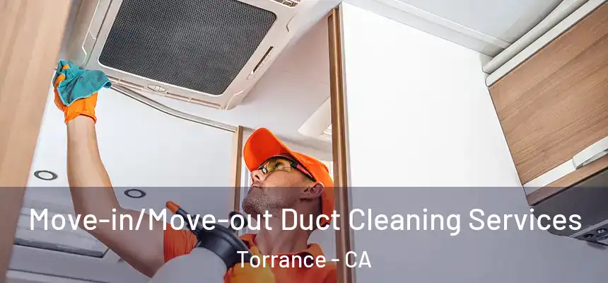 Move-in/Move-out Duct Cleaning Services Torrance - CA