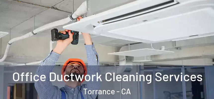  Office Ductwork Cleaning Services Torrance - CA