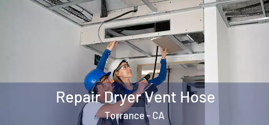 Repair Dryer Vent Hose Torrance - CA