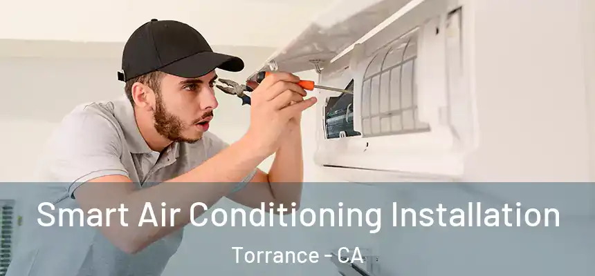 Smart Air Conditioning Installation Torrance - CA