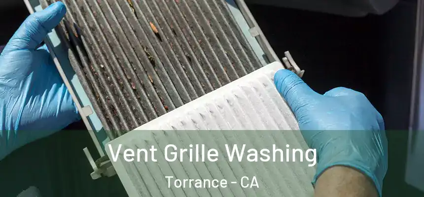 Vent Grille Washing Torrance - CA